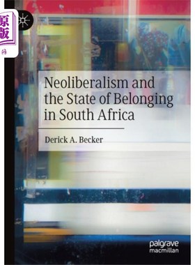 海外直订Neoliberalism and the State of Belonging in Sout... 新自由主义与南非的归属感