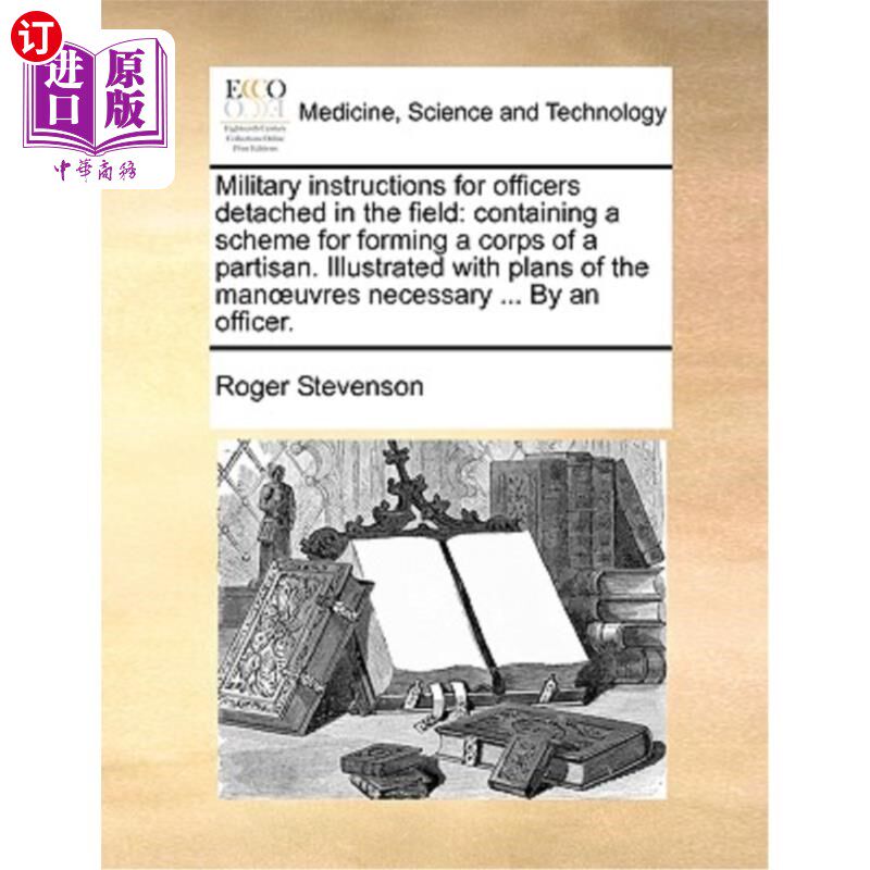 海外直订医药图书Military Instructions for Officers Detached in the Field: Containing a Scheme fo 对外勤军官的军事指