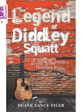 海外直订The Legend of Diddley Squatt: A Novella from a Brother Fella 迪德利·斯洛特的传奇：一个兄弟的中篇小说