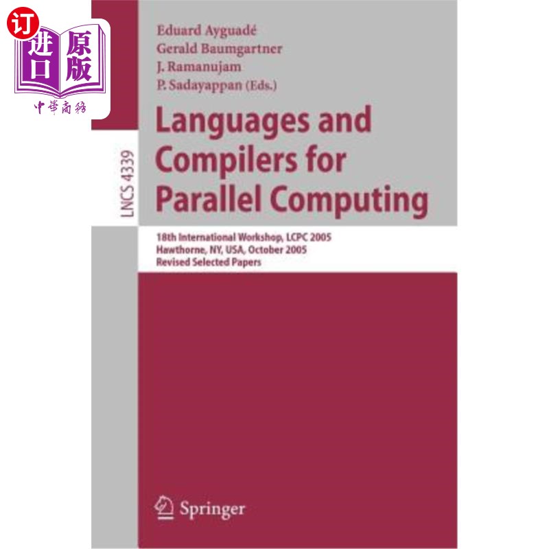 海外直订Languages and Compilers for Parallel Computing: 18th International Workshop, Lcp 并行计算语言和编译器：第18