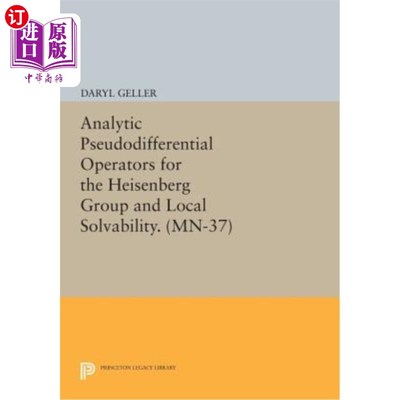 海外直订Analytic Pseudodifferential Operators for the Heisenberg Group and Local Solvabi 海森堡群的解析伪微分算子与