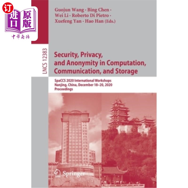 海外直订Security, Privacy, and Anonymity in Computation, Communication, and Storage: Spa 计算、通信和存储中的安全、