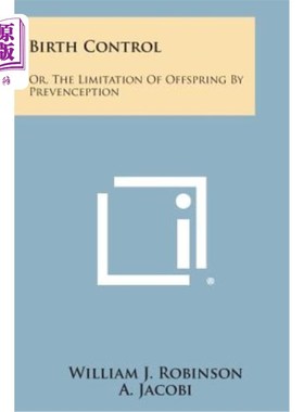 海外直订Birth Control: Or, the Limitation of Offspring by Prevenception 节育：或通过预防措施限制后代