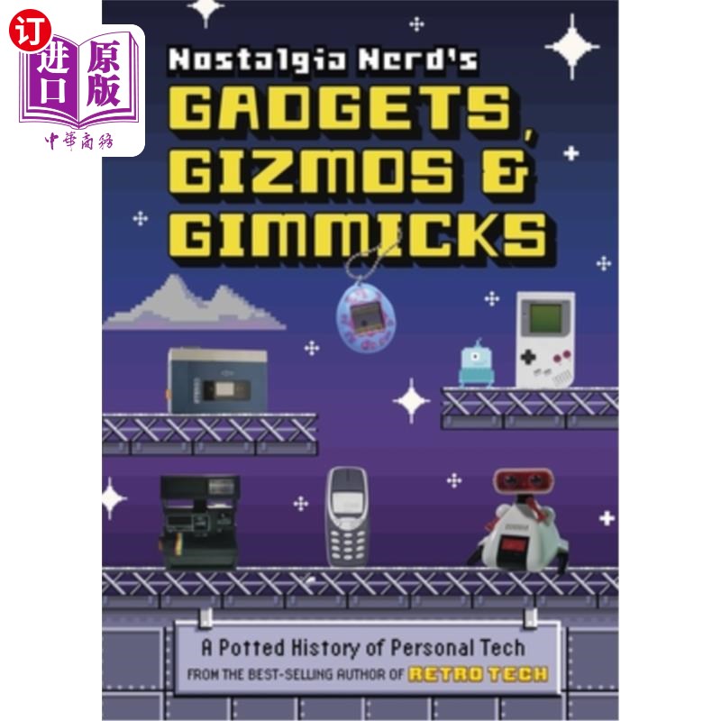 海外直订Nostalgia Nerd's Gadgets, Gizmos & Gimmicks: A Potted History of Personal Tech 怀旧书呆子的小玩意，小发明和
