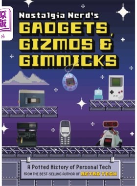 海外直订Nostalgia Nerd's Gadgets, Gizmos & Gimmicks: A Potted History of Personal Tech 怀旧书呆子的小玩意，小发明和