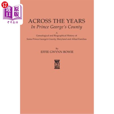 海外直订Across the Years in Prince George's County. a Genealogical and Biographical Hist 在乔治王子县的这些年里。一