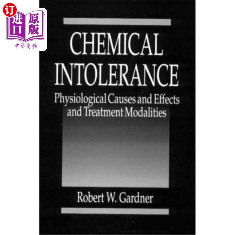 海外直订医药图书Chemical Intolerance: Physiological Causes and Effects and Treatment Modalities 化学不耐受：生理原