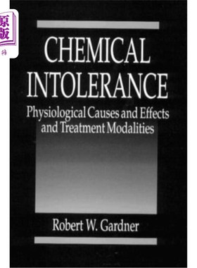 海外直订医药图书Chemical Intolerance: Physiological Causes and Effects and Treatment Modalities 化学不耐受：生理原