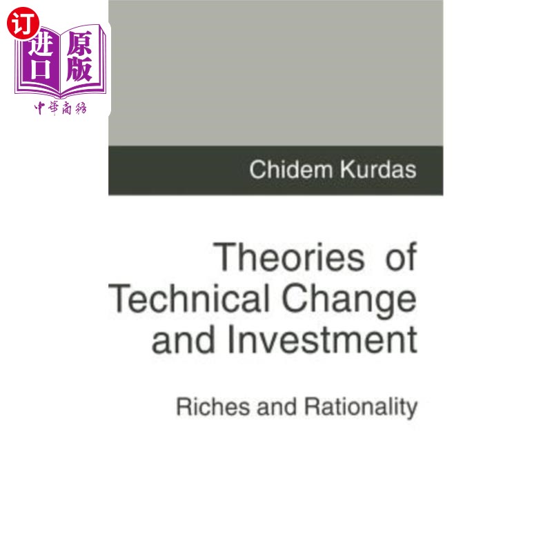 海外直订Theories of Technical Change and Investment: Riches and Rationality 技术变革与投资理论:财富与理性