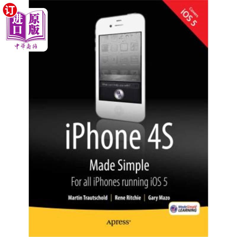 海外直订iPhone 4s Made Simple: For iPhone 4s and Other IOS 5-Enabled Iphones iPhone4S变得简单:适用于iPhone4S和其他