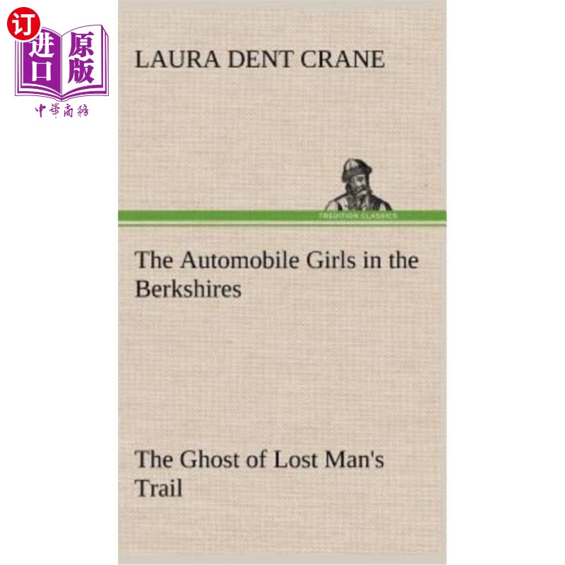 海外直订The Automobile Girls in the Berkshires The Ghost of Lost Man's Trail 伯克希尔的汽车女孩迷失了男人的踪迹