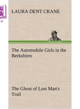 海外直订The Automobile Girls in the Berkshires The Ghost of Lost Man's Trail 伯克希尔的汽车女孩迷失了男人的踪迹