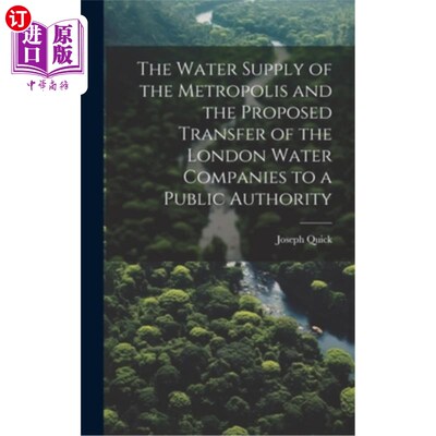 海外直订The Water Supply of the Metropolis and the Proposed Transfer of the London Water 大都会的供水和建议将伦敦供