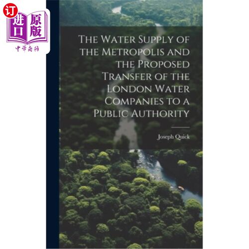 海外直订The Water Supply of the Metropolis and the Proposed Transfer of the London Water 大都会的供水和建议将伦敦供