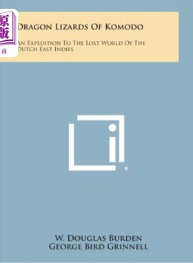 海外直订Dragon Lizards of Komodo: An Expedition to the Lost World of the Dutch East Indi 科莫多龙蜥蜴：前往荷兰东印