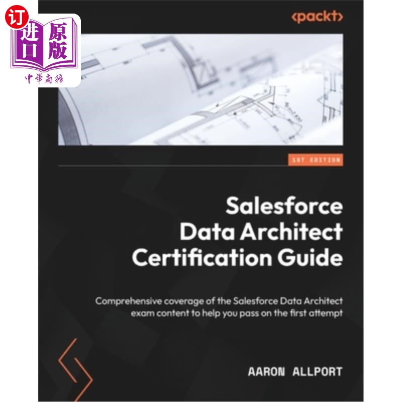 海外直订Salesforce Data Architect Certification Guide: Comprehensive coverage of the Sal Salesforce