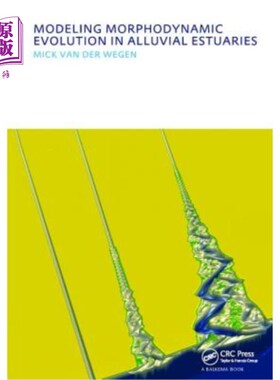 海外直订Modeling Morphodynamic Evolution in Alluvial Estuaries: Unesco-Ihe PhD Thesis 冲积河口地形动力学演化模拟：