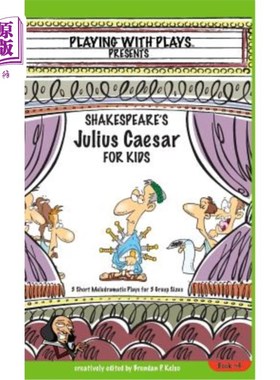 海外直订Shakespeare's Julius Caesar for Kids: 3 Short Melodramatic Plays for 3 Group Siz 莎士比亚儿童剧《凯撒大帝》