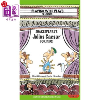 海外直订Shakespeare's Julius Caesar for Kids: 3 Short Melodramatic Plays for 3 Group Siz 莎士比亚儿童剧《凯撒大帝》