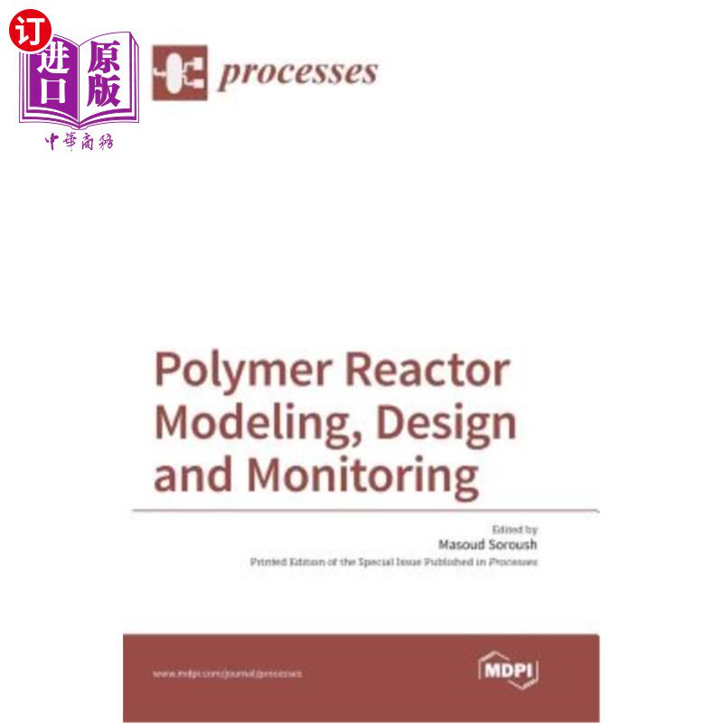 海外直订Polymer Reactor Modeling, Design and Monitoring 聚合物反应器的建模、设计和监测
