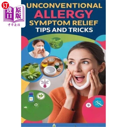 海外直订医药图书Unconventional Allergy Symptom Relief Tips and Tricks: out-of-the-box remedies f 非常规的过敏症状缓