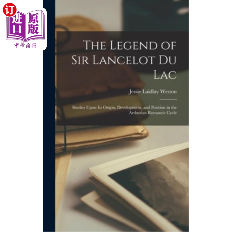 海外直订The Legend of Sir Lancelot Du Lac: Studies Upon Its Origin, Development, and Pos兰斯洛特·杜拉克爵士的传奇: