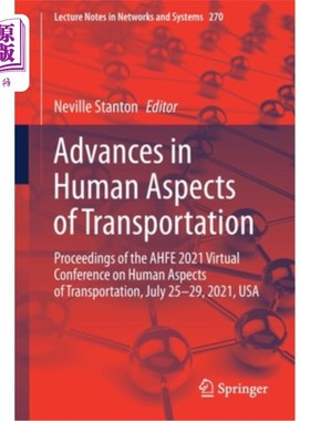 海外直订Advances in Human Aspects of Transportation: Proceedings of the Ahfe 2021 Virtua 交通人类方面的进展:Ahfe
