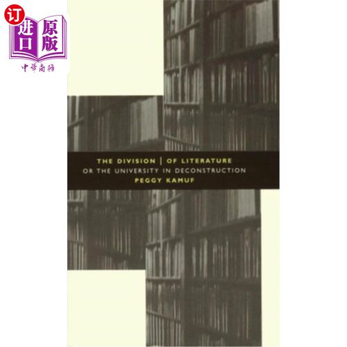 海外直订The Division of Literature: Or the University in Deconstruction 文学系:或解构主义的大学