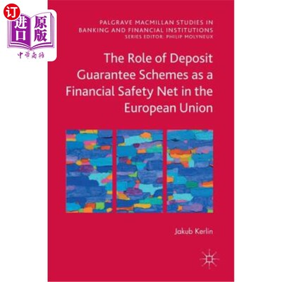海外直订The Role of Deposit Guarantee Schemes as a Financial Safety Net in the European  存款担保计划作为欧盟金融安