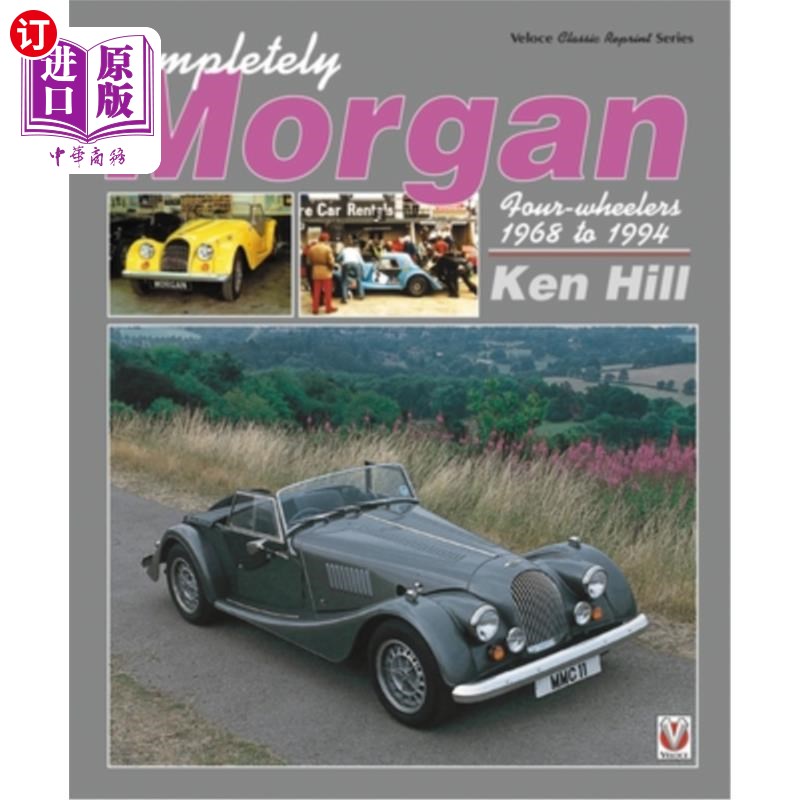 海外直订Completely Morgan: Four-Wheelers 1968 to 1994 完全摩根:四轮车1968年至1994年