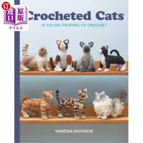 海外直订Crocheted Cats: 10 Feline Friends to Crochet 钩针编织猫:10猫朋友钩针