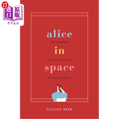 海外直订Alice in Space: The Sideways Victorian World of Lewis Carroll 《爱丽丝漫游太空:刘易斯·卡罗尔的维多利亚时代