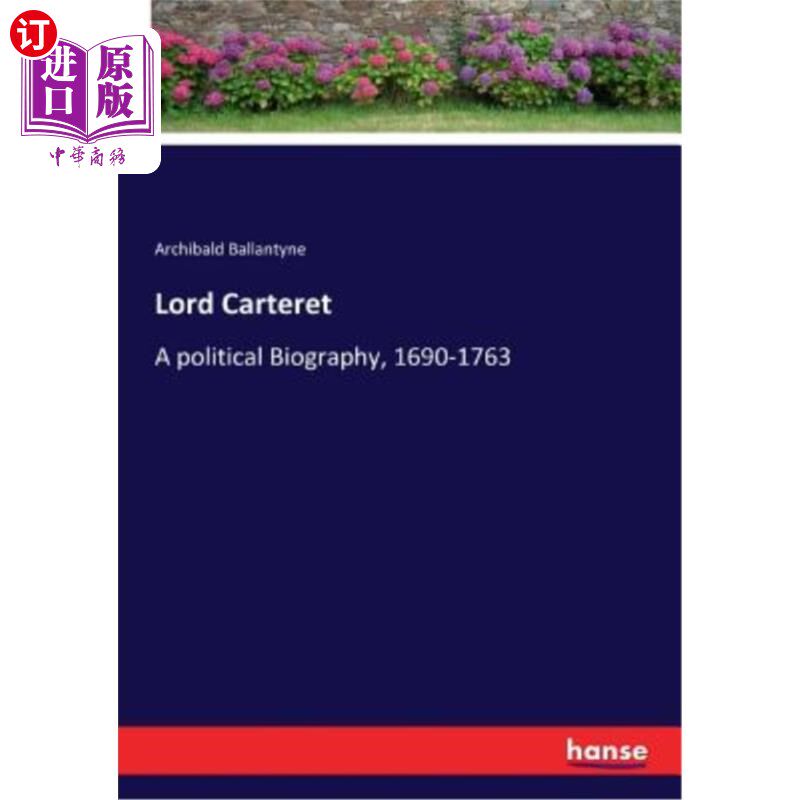海外直订Lord Carteret: A political Biography, 1690-1763 卡特里特勋爵:政治传记(1690-1763年