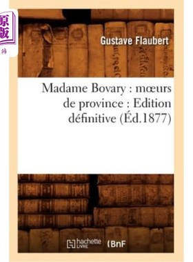 海外直订法语 Madame Bovary: Moeurs de Province: Edition Définitive (éd.1877) 包法利夫人:省习俗:权威版(1877年版)