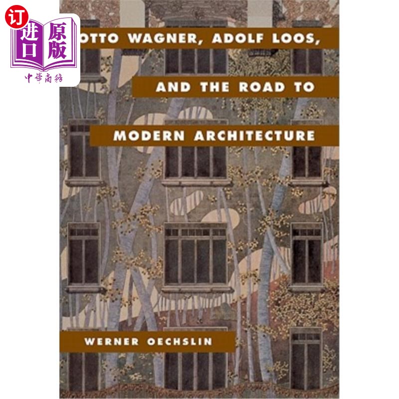 海外直订Otto Wagner, Adolf Loos, and the Road to Modern Architecture 奥托·瓦格纳，阿道夫·卢斯，现代建筑之路