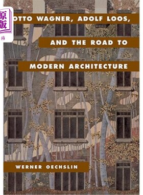 海外直订Otto Wagner, Adolf Loos, and the Road to Modern Architecture 奥托·瓦格纳，阿道夫·卢斯，现代建筑之路