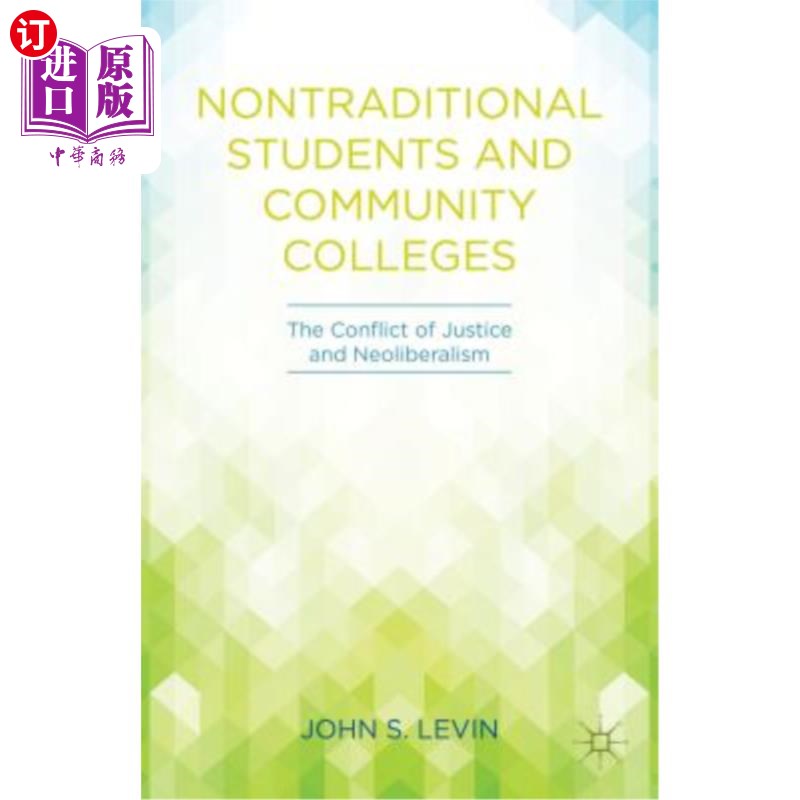 海外直订Nontraditional Students and Community Colleges: The Conflict of Justice and Neol 非传统学生与社区学院：正义与新