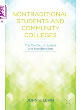海外直订Nontraditional Students and Community Colleges: The Conflict of Justice and Neol 非传统学生与社区学院：正义与新