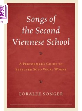 海外直订Songs of the Second Viennese School: A Performer's Guide to Selected Solo Vocal  第2维也纳学派之歌：选曲独