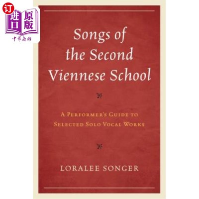 海外直订Songs of the Second Viennese School: A Performer's Guide to Selected Solo Vocal  第2维也纳学派之歌：选曲独