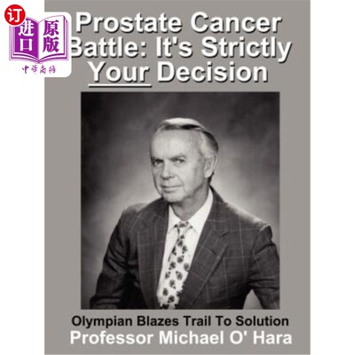 海外直订医药图书Prostate Cancer Battle: It's Strictly Your Decision Olympian Blazes Trail To Sol 前列腺癌之战：严格