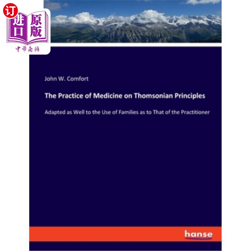 海外直订The Practice of Medicine on Thomsonian Principles: Adapted as Well to the Use of 汤姆森原则上的医学实践:适