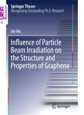海外直订Influence of Particle Beam Irradiation on the Structure and Properties of Graphe 粒子束辐照对石墨烯结构和性