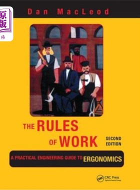 海外直订The Rules of Work: A Practical Engineering Guide to Ergonomics, Second Edition 工作规则:人体工程学实用工程
