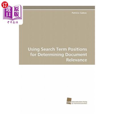海外直订Using Search Term Positions for Determining Document Relevance 使用搜索词位置确定文档相关性