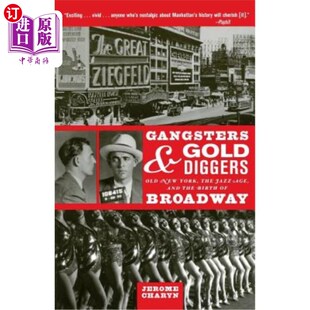 海外直订Gangsters and Gold Diggers: Old New York, the Jazz Age, and the Birth of Broadwa 黑帮和淘金者:旧纽约，爵士
