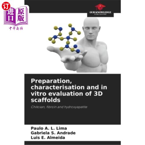 海外直订Preparation, characterisation and in vitro evaluation of 3D scaffolds 三维支架的制备、表征及体外评价