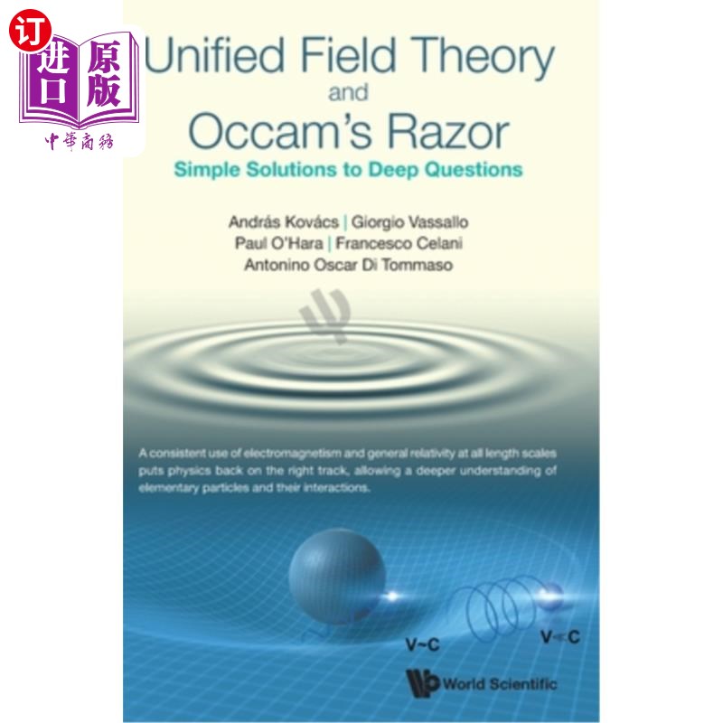 海外直订Unified Field Theory and Occam's Razor: Simple Solutions to Deep Questions 统一场论与奥卡姆剃刀:深层问题的