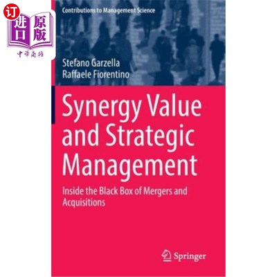海外直订Synergy Value and Strategic Management: Inside the Black Box of Mergers and Acqu 协同价值与战略管理：并购的