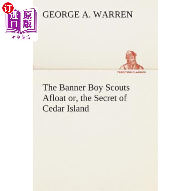 海外直订The Banner Boy Scouts Afloat Or, the Secret of Cedar Island 旗帜男孩在海上侦察，或者，雪松岛的秘密